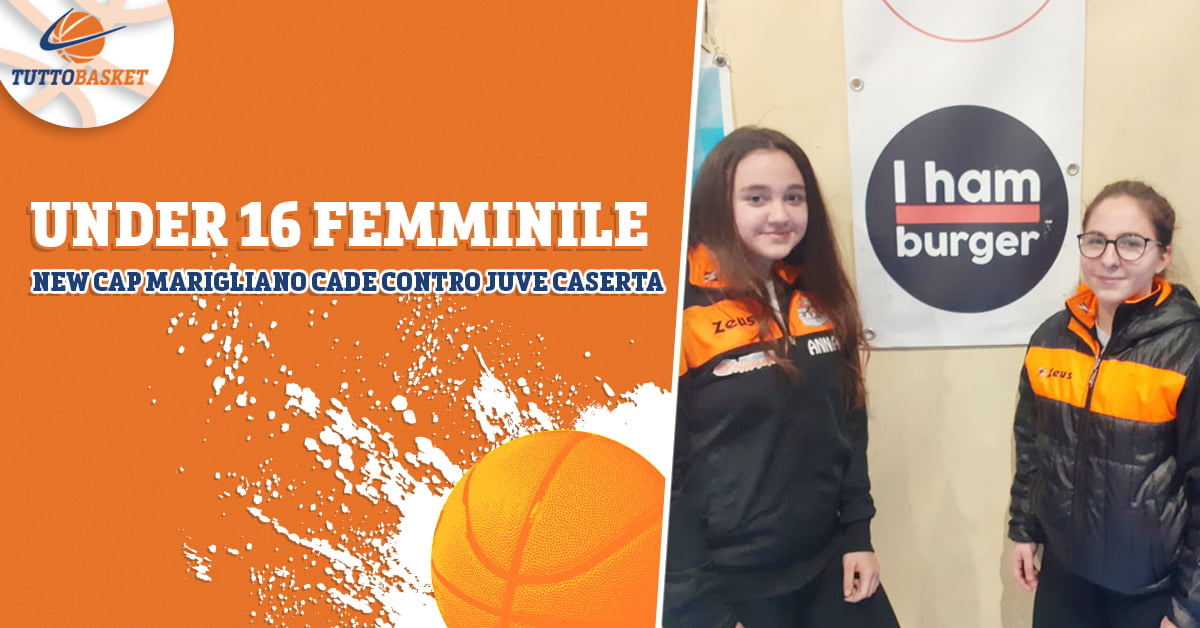 Under 16 Femminile: New Cap Marigliano – Juve Caserta Accademy  36 – 43